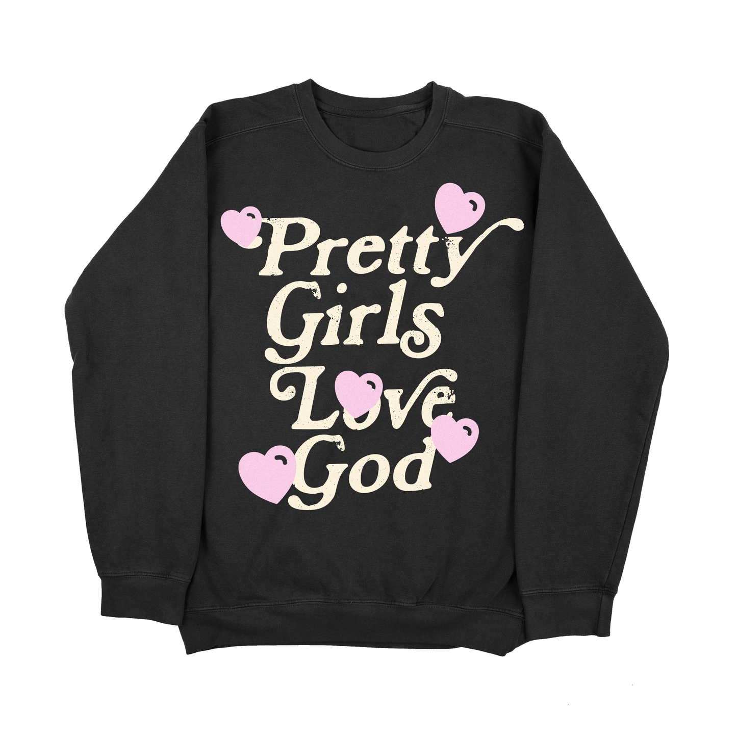 "PRETTY GIRLS LOVE GOD" CREWNECK